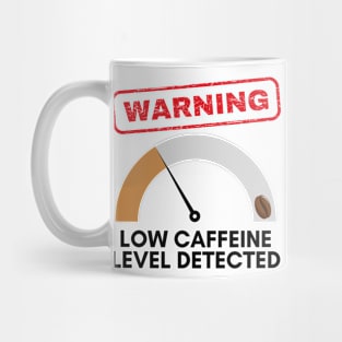 Warning, low level of caffeine detected, funny design for coffee lovers Mug